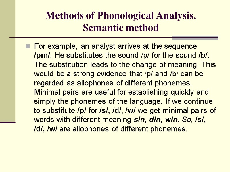 Methods of Phonological Analysis. Semantic method For example, an analyst arrives at the sequence